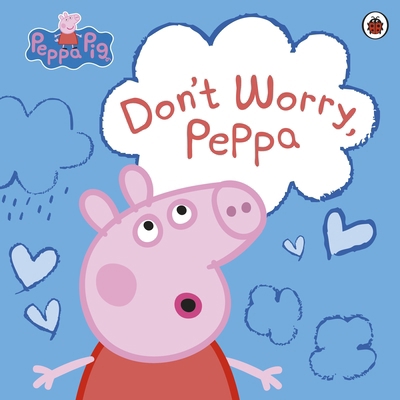 Peppa Pig: Don't Worry, Peppa 0241543320 Book Cover