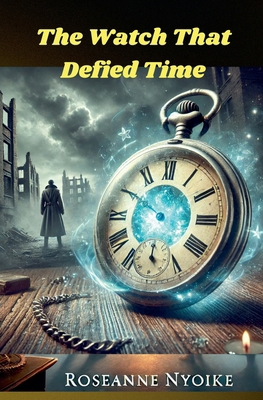 The Watch That Defied Time B0DXB5J4MS Book Cover