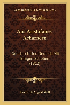 Aus Aristofanes' Acharnern: Griechisch Und Deut... [German] 1168028760 Book Cover