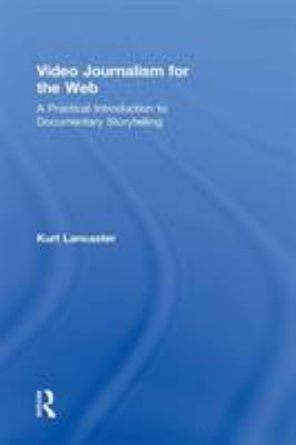 Video Journalism for the Web: A Practical Intro... 041589266X Book Cover