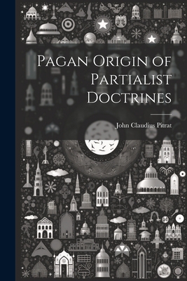Pagan Origin of Partialist Doctrines 1022151355 Book Cover