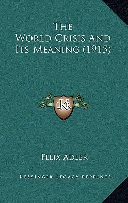 The World Crisis And Its Meaning (1915) 116571972X Book Cover