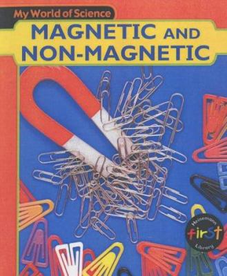 My World of Science: Magnetic and Non-Magnetic 0431137498 Book Cover