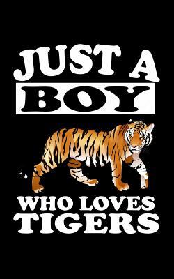 Just A Boy Who Loves Tigers: Animal Nature Coll... 1079076166 Book Cover