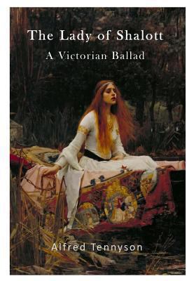 The Lady of Shalott: A Victorian Ballad 1523274719 Book Cover