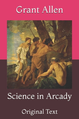 Science in Arcady: Original Text B091NHW63D Book Cover