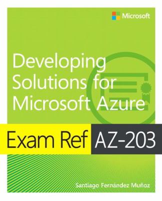 Exam Ref Az-203 Developing Solutions for Micros... 0135643805 Book Cover
