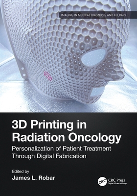3D Printing in Radiation Oncology: Personalizat... 1032264578 Book Cover