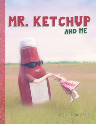 Mr. Ketchup and Me 1733082158 Book Cover