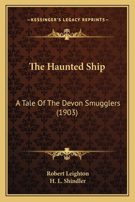 The Haunted Ship: A Tale Of The Devon Smugglers... 1167220781 Book Cover