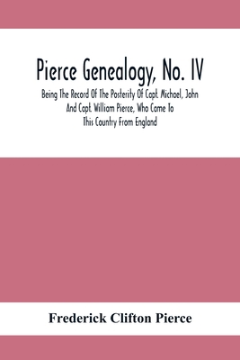 Pierce Genealogy, No. Iv: Being The Record Of T... 9354414958 Book Cover