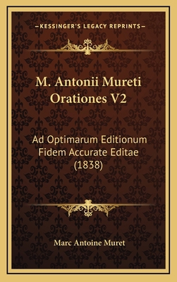 M. Antonii Mureti Orationes V2: Ad Optimarum Ed... [Latin] 1165508389 Book Cover