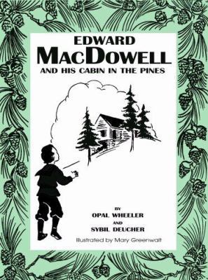 Edward MacDowell and His Cabin 1933573201 Book Cover