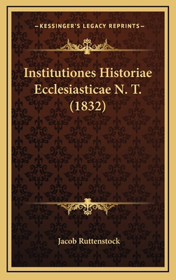 Institutiones Historiae Ecclesiasticae N. T. (1... [Latin] 1166888193 Book Cover