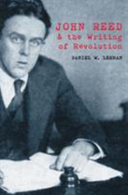 John Reed and the Writing of Revolution 0821414674 Book Cover