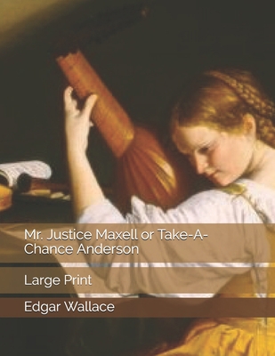 Mr. Justice Maxell or Take-A-Chance Anderson: L... 1706621116 Book Cover