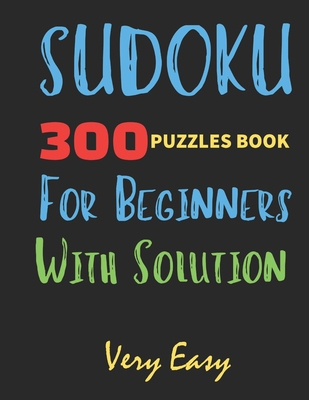 300 Puzzles Book Sudoku for Beginners with Solu... B08WYDVMCB Book Cover