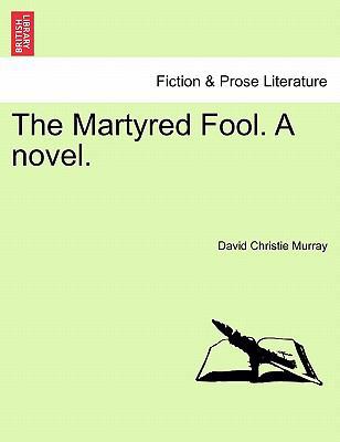 The Martyred Fool. a Novel. 1241196761 Book Cover