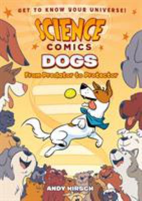 Science Comics: Dogs: From Predator to Protector 1626727686 Book Cover
