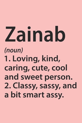 Zainab Definition Personalized Name Funny Notebook Gift , Girl Names, Personalized Zainab Name Gift Idea Notebook: Lined Notebook / Journal Gift, 120 ... Gift Idea for Zainab, Cute, Funny, Gift,