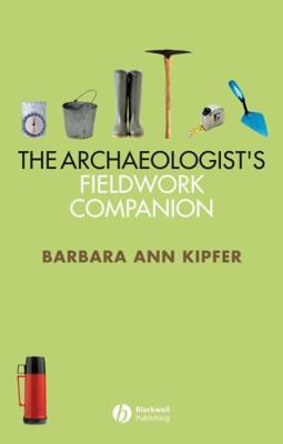 Archaeologists Fieldwork Companion 1405118857 Book Cover