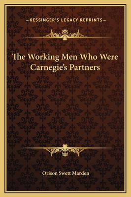 The Working Men Who Were Carnegie's Partners 1169162274 Book Cover