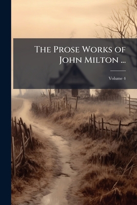 The Prose Works of John Milton ...: With a Pref... 1147152322 Book Cover