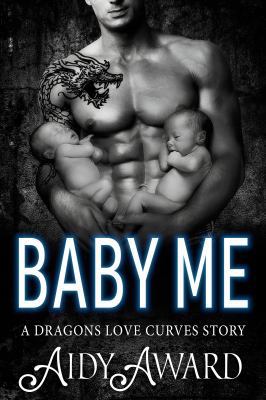 Baby Me (Dragons Love Curves) 1950228517 Book Cover