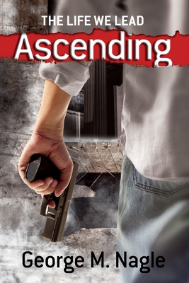 The Life We Lead: Ascending 0986247219 Book Cover
