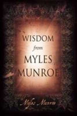 Wisdom from Myles Munroe 076843288X Book Cover