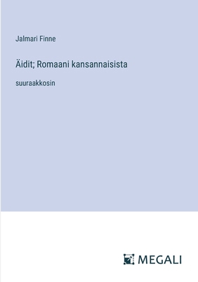 Äidit; Romaani kansannaisista: suuraakkosin [Finnish] 3387098006 Book Cover