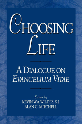 Choosing Life: A Dialogue on Evangelium Vitae 0878406468 Book Cover