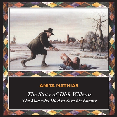 The Story of Dirk Willems: The Man who Died to ... 1789430445 Book Cover