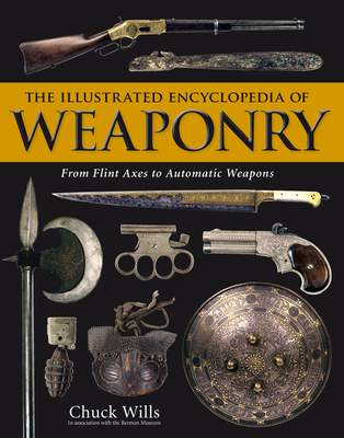 The Illustrated Encyclopedia of Weaponry: From ... 1607105012 Book Cover