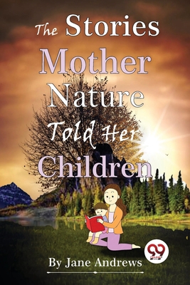 The Stories Mother Nature Told Her Children 9357480897 Book Cover