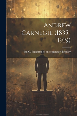 Andrew Carnegie (1835-1919) 1021520659 Book Cover