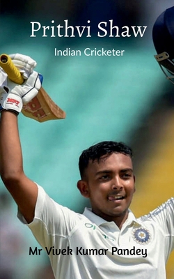 Prithvi Shaw B0BGC45CWC Book Cover