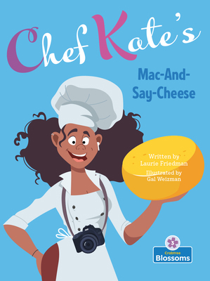 Chef Kate's Mac-And-Say-Cheese 1039645089 Book Cover