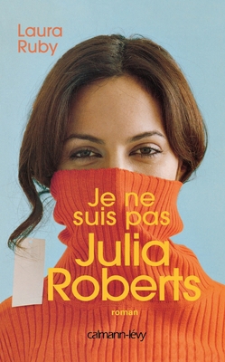 Je ne suis pas Julia Roberts (French Edition) [French] 2702137911 Book Cover