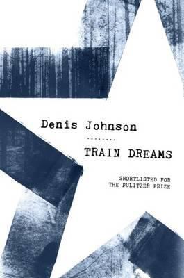 Train Dreams 1847086616 Book Cover