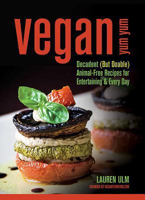 Vegan Yum Yum: Decadent (But Doable) Animal-Fre... 0757313809 Book Cover