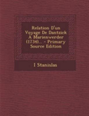 Relation D'un Voyage De Dantzick ? Marienwerder... [French] 1293681881 Book Cover