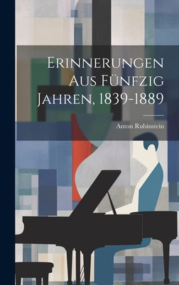 Erinnerungen Aus Fünfzig Jahren, 1839-1889 [German] 1019935790 Book Cover