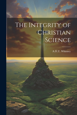 The Integrity of Christian Science 1022119931 Book Cover