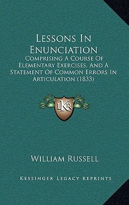 Lessons In Enunciation: Comprising A Course Of ... 1168889499 Book Cover