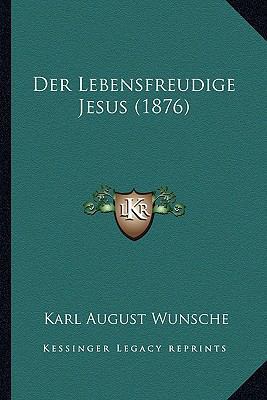 Der Lebensfreudige Jesus (1876) [German] 1166787257 Book Cover