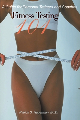Fitness Testing 101: A Guide for Personal Train... 059516806X Book Cover