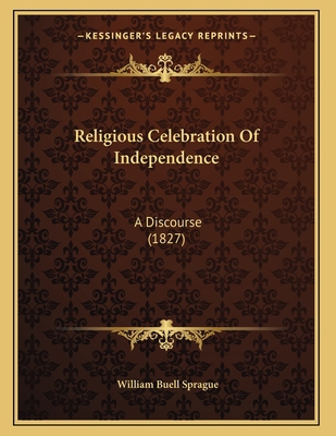 Religious Celebration Of Independence: A Discou... 116715732X Book Cover