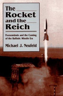 The Rocket and the Reich: Peenem?nde and the Co... 067477650X Book Cover