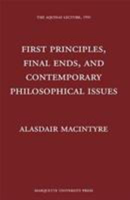 First Principles, Final Ends and Contemporary P... 0874621577 Book Cover